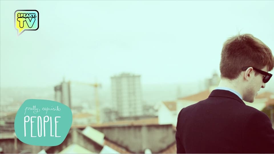 Pretty Exquisite People" for SpeakyTv- Sérgio Oliveira